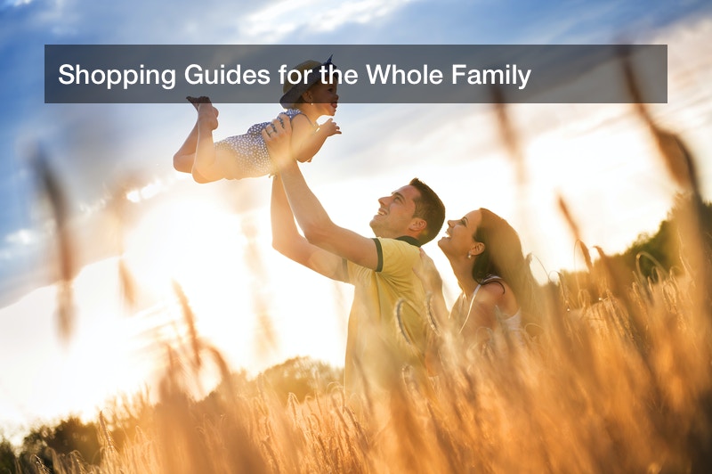 Shopping Guides for the Whole Family