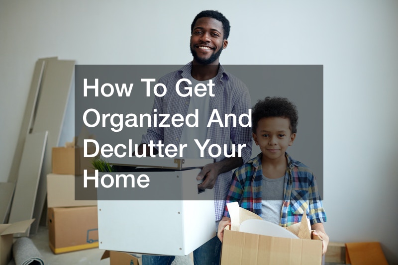 How To Get Organized And Declutter Your Home