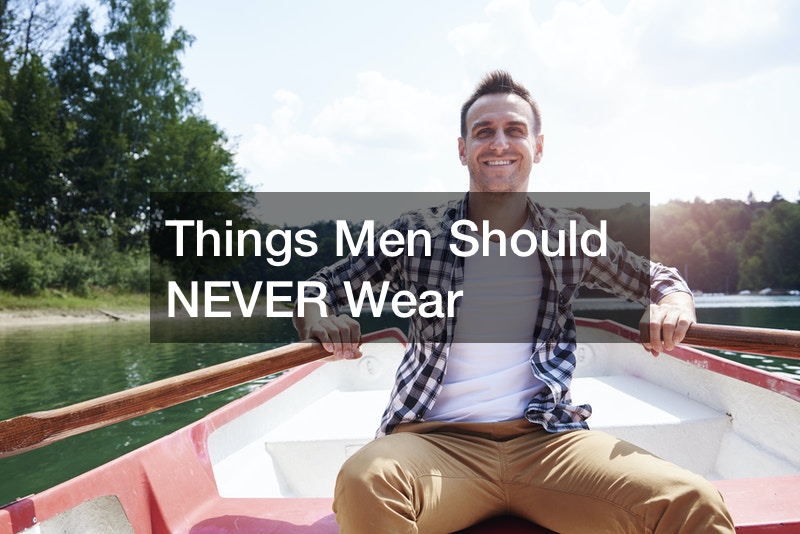Things Men Should NEVER Wear