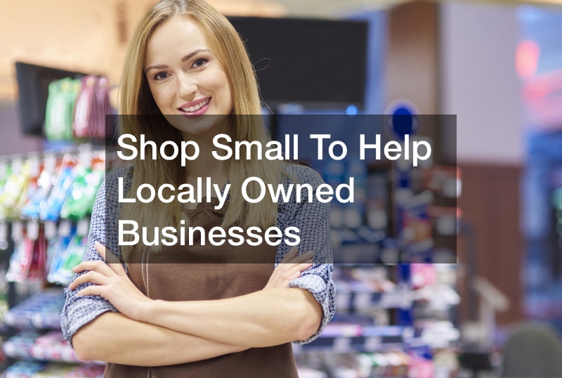 Shop Small To Help Locally Owned Businesses