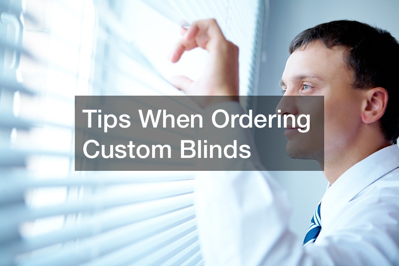 Tips When Ordering Custom Blinds