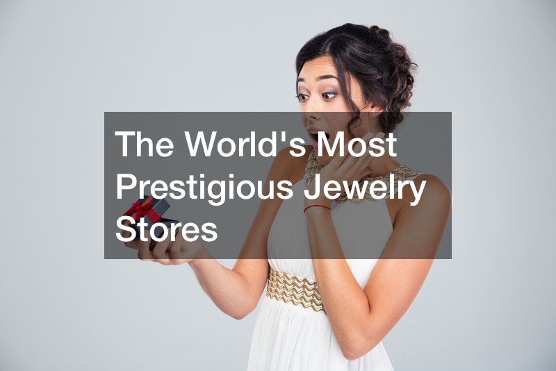 The Worlds Most Prestigious Jewelry Stores