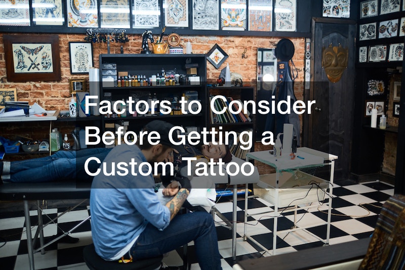 3 Factors to Consider Before Getting a Custom Tattoo