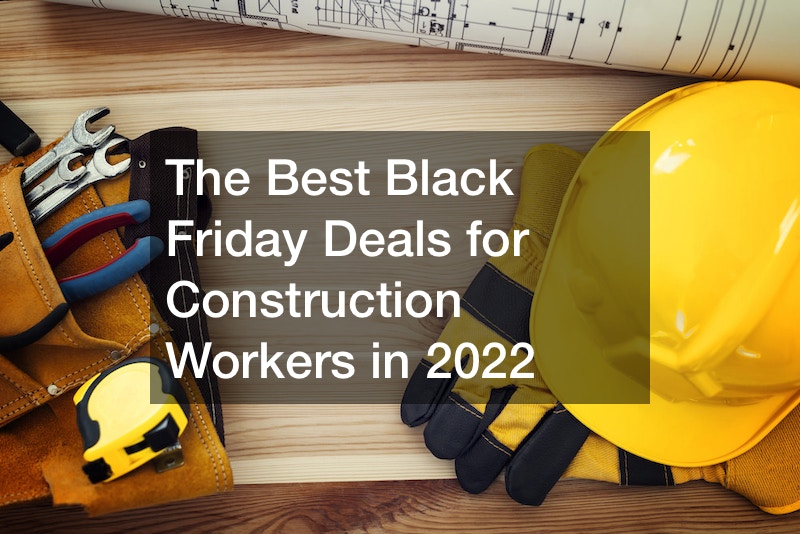The Best Black Friday Deals for Construction Workers in 2022